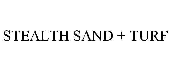 Trademark Logo STEALTH SAND + TURF