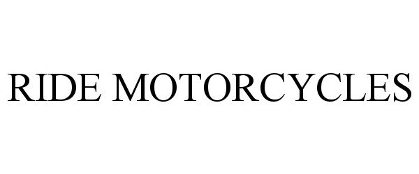 RIDE MOTORCYCLES