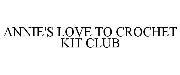  ANNIE'S LOVE TO CROCHET KIT CLUB