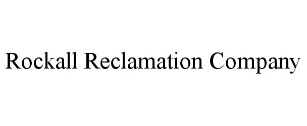  ROCKALL RECLAMATION COMPANY