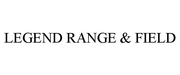 Trademark Logo LEGEND RANGE & FIELD