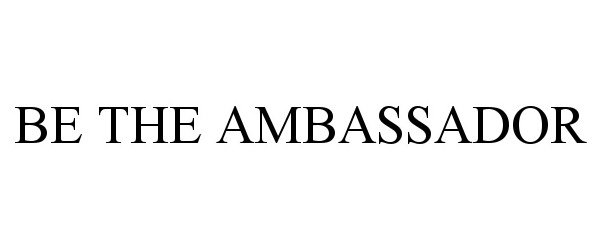  BE THE AMBASSADOR