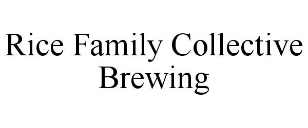  RICE FAMILY COLLECTIVE BREWING