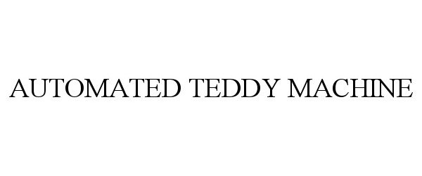  AUTOMATED TEDDY MACHINE