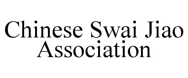  CHINESE SWAI JIAO ASSOCIATION