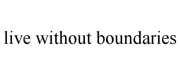  LIVE WITHOUT BOUNDARIES