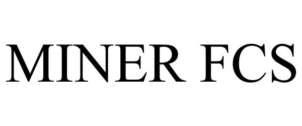 Trademark Logo MINER FCS