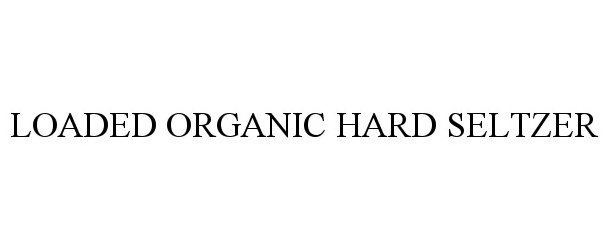 Trademark Logo LOADED ORGANIC HARD SELTZER