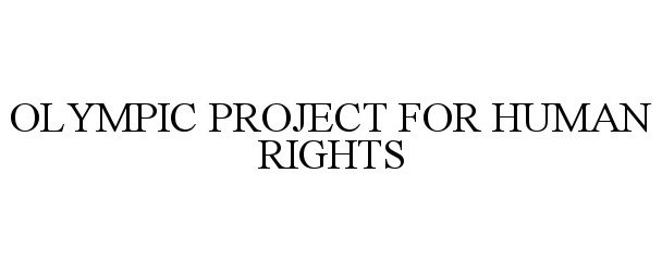  OLYMPIC PROJECT FOR HUMAN RIGHTS