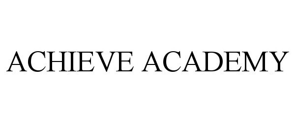 Trademark Logo ACHIEVE ACADEMY