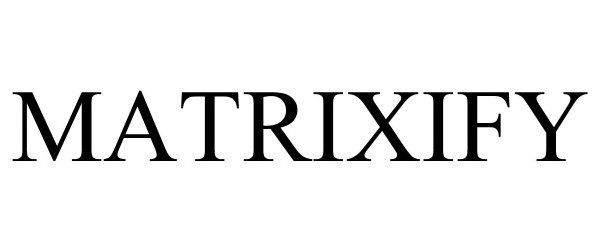 Trademark Logo MATRIXIFY