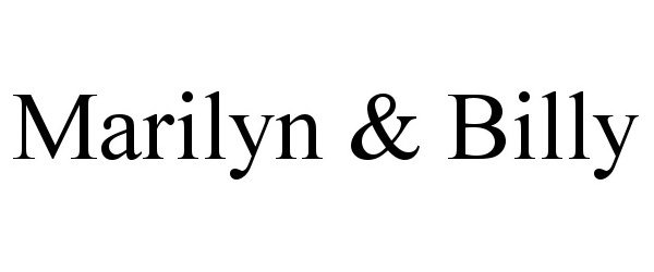 Trademark Logo MARILYN & BILLY