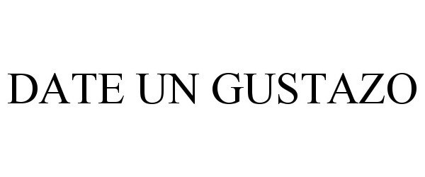 Trademark Logo DATE UN GUSTAZO