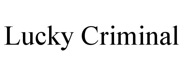 Trademark Logo LUCKY CRIMINAL