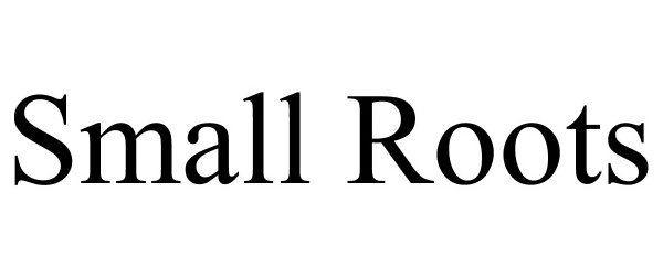 Trademark Logo SMALL ROOTS