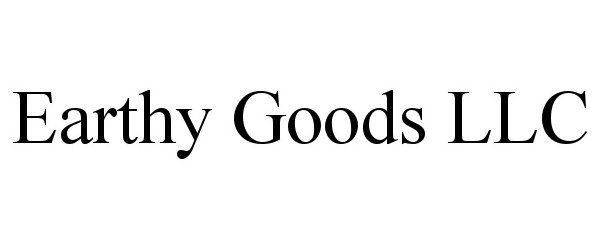 Trademark Logo EARTHY GOODS LLC