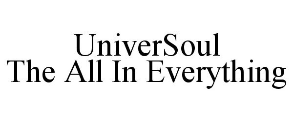 Trademark Logo UNIVERSOUL THE ALL IN EVERYTHING