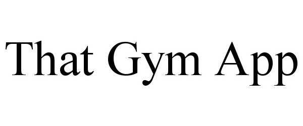 Trademark Logo THAT GYM APP
