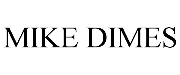 Trademark Logo MIKE DIMES