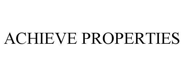 Trademark Logo ACHIEVE PROPERTIES