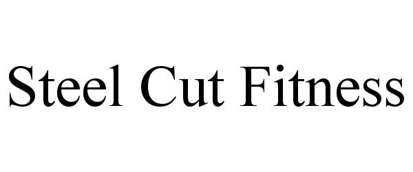 Trademark Logo STEEL CUT FITNESS