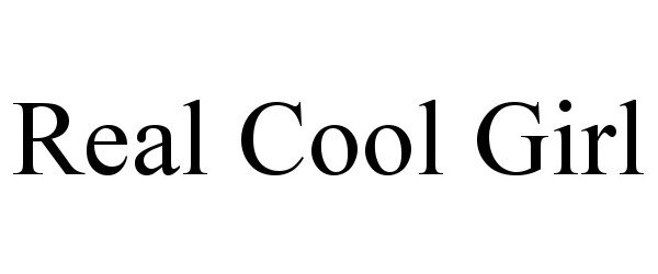 Trademark Logo REAL COOL GIRL
