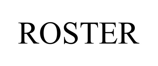Trademark Logo ROSTER