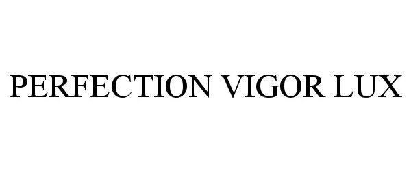  PERFECTION VIGOR LUX