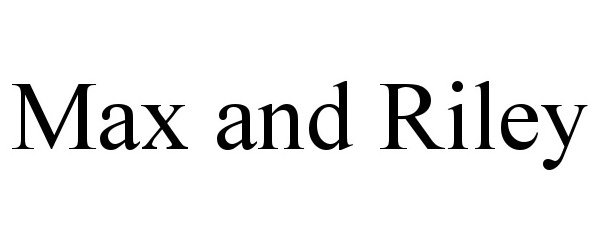 Trademark Logo MAX AND RILEY