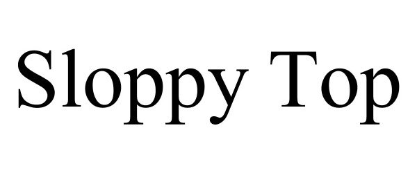 Trademark Logo SLOPPY TOP