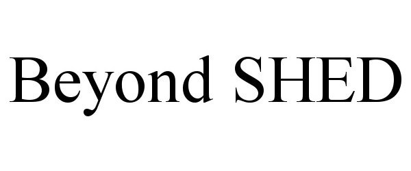 Trademark Logo BEYOND SHED