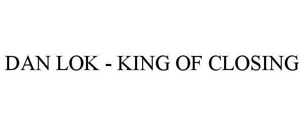  DAN LOK - KING OF CLOSING