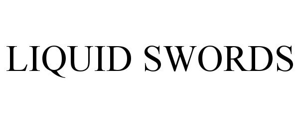  LIQUID SWORDS