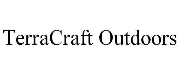 Trademark Logo TERRACRAFT OUTDOORS