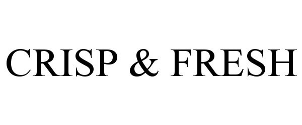 Trademark Logo CRISP & FRESH