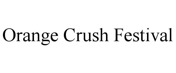 Trademark Logo ORANGE CRUSH FESTIVAL
