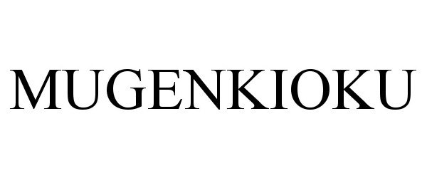 Trademark Logo MUGENKIOKU
