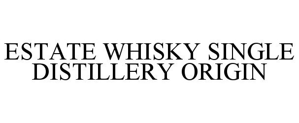 Trademark Logo ESTATE WHISKY SINGLE DISTILLERY ORIGIN