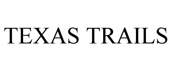 Trademark Logo TEXAS TRAILS