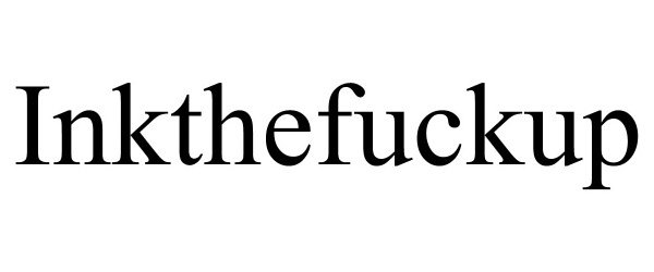 Trademark Logo INKTHEFUCKUP