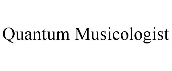 Trademark Logo QUANTUM MUSICOLOGIST