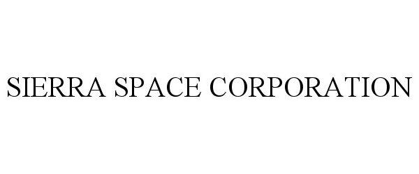  SIERRA SPACE CORPORATION