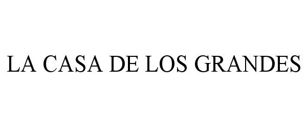 Trademark Logo LA CASA DE LOS GRANDES