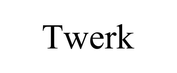 Trademark Logo TWERK