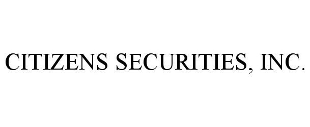  CITIZENS SECURITIES, INC.