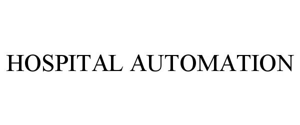 Trademark Logo HOSPITAL AUTOMATION