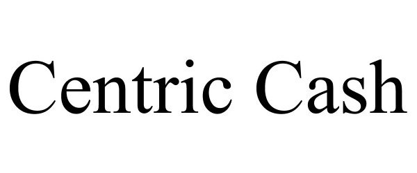 Trademark Logo CENTRIC CASH