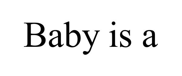  BABY IS A