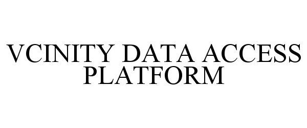 Trademark Logo VCINITY DATA ACCESS PLATFORM
