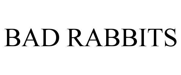 Trademark Logo BAD RABBITS